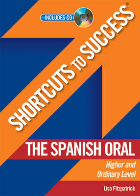 Shortcuts to Success: The Spanish Oral: Leaving Certificate Higher and Ordinary Level