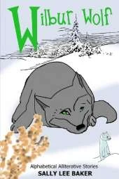 Wilbur Wolf: A fun read-aloud illustrated tongue twisting tale brought to you by the letter W