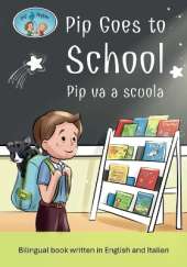 Pip and Pepper: Pip Goes to School / Pip va a scuola. A bilingual book written in English and Italian