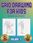 Best step by step drawing book (Grid drawing for kids - Volume 3): This book teaches kids how to draw using grids