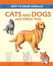 How to Draw Animals: Cats and Dogs and Other Pets