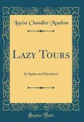 Lazy Tours: In Spain and Elsewhere (Classic Reprint)