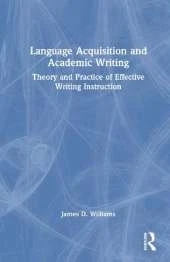 Language Acquisition and Academic Writing: Theory and Practice of Effective Writing Instruction