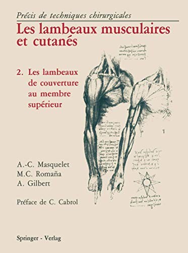 Les Lambeaux Musculaires et Cutanes: Precis de techniques chirurgicales 2 Les lambeaux de couverture au membre superieur