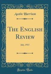 The English Review: July, 1915 (Classic Reprint)