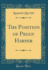 The Position of Peggy Harper (Classic Reprint)