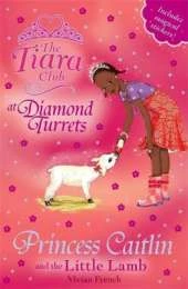 The Tiara Club: Princess Caitlin and the Little Lamb: Book 33