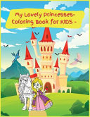My Lovely Princesses: Activity Book for Children, 20 Coloring Designs, Ages 2-4, 4-8. Easy, Large picture for coloring with Lovely Princesses. Great Gift for Girls.