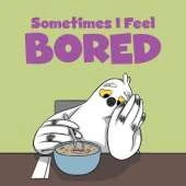 Sometimes I Feel Bored: English Edition