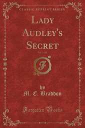 Lady Audley's Secret, Vol. 1 of 3 (Classic Reprint)