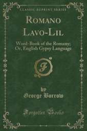 Romano Lavo-Lil: Word-Book of the Romany; Or, English Gypsy Language (Classic Reprint)