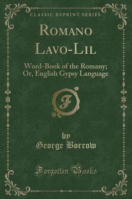 Romano Lavo-Lil: Word-Book of the Romany; Or, English Gypsy Language (Classic Reprint)