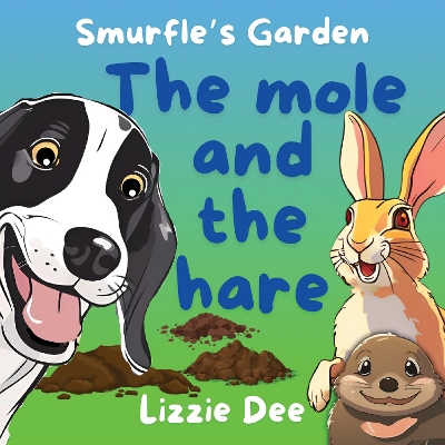 The mole and the hare: Smurfle's Garden