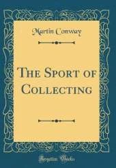 The Sport of Collecting (Classic Reprint)