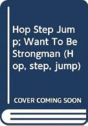 Hop Step Jump; Want To Be Strongman