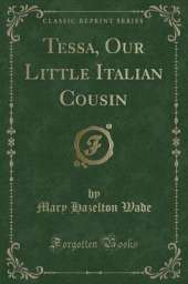 Tessa, Our Little Italian Cousin (Classic Reprint)