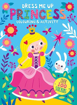 Princess: Dress Me Up Colouring & Activity