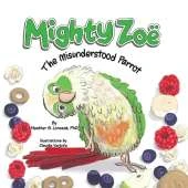 Mighty Zo�: The Misunderstood Parrot