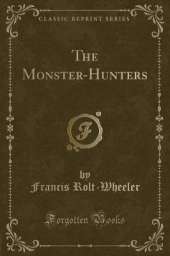 The Monster-Hunters (Classic Reprint)
