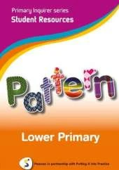 Primary Inquirer series: Pattern Lower Primary Student CD: Pearson in partnership with Putting it into Practice