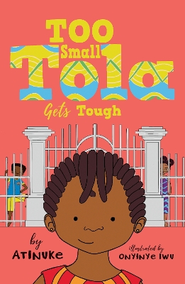 Too Small Tola Gets Tough: Charming and funny family stories set in modern day Nigeria, perfect for emerging readers, by an acclaimed African storyteller