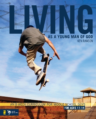 Living as a Young Man of God: An 8-Week Curriculum for Middle School Guys
