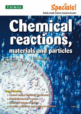 Secondary Specials!: Science- Chemical Reactions, Materials and Particles
