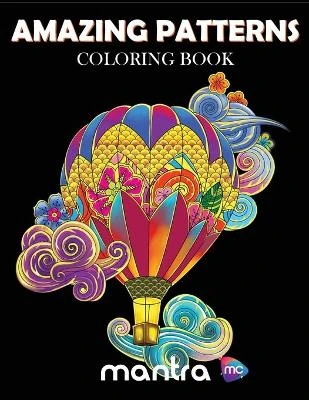 Amazing Patterns Coloring Book: Coloring Book for Adults: Beautiful Designs for Stress Relief, Creativity, and Relaxation
