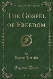The Gospel of Freedom (Classic Reprint)