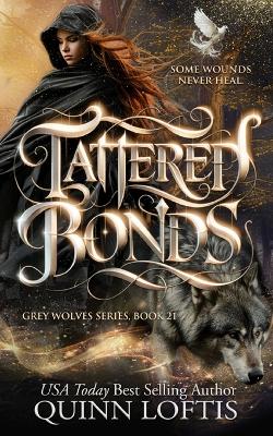 Tattered Bonds: Book 21 of the Grey Wolves Series