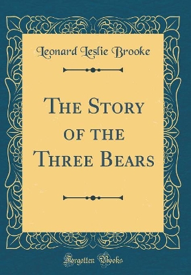 The Story of the Three Bears (Classic Reprint)