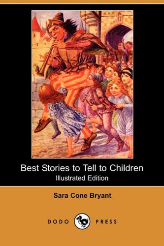Best Stories to Tell to Children (Illustrated Edition) (Dodo Press)