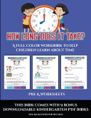 Pre K Worksheets (How long does it take?): A full color workbook to help children learn about time