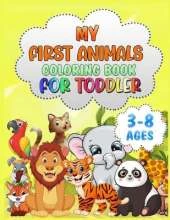 My First Animals Coloring Book for Toddlers: For Kids Aged 3-8, Cute Animals, Easy and Fun Educational Coloring Pages, Great Gift for Boys & Girls, Preschool and Kindergarten