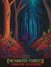 Enchanted Forest 5: 50 Beautiful Illustrations to Color for Adults and Teens