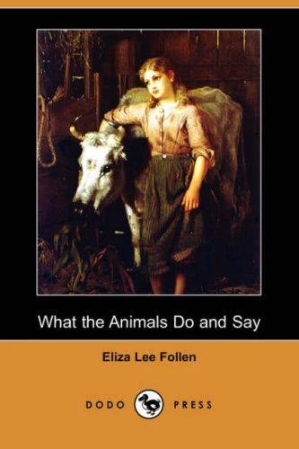 What the Animals Do and Say (Dodo Press)