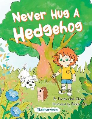Never Hug a Hedgehog: The Never Series