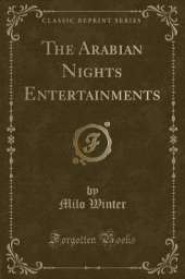 The Arabian Nights Entertainments (Classic Reprint)