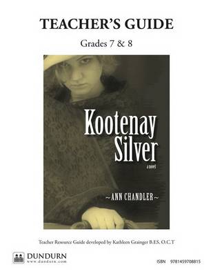 Kootenay Silver Teachers' Guide: Dundurn Teachers' Guide