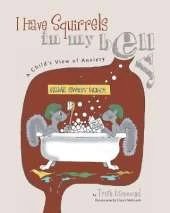 I Have Squirrels in my Belly: A Child's View of Anxiety