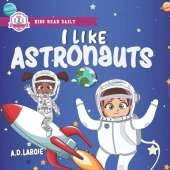 I Like Astronauts: Astronaut book for girls: Kids space book level 2