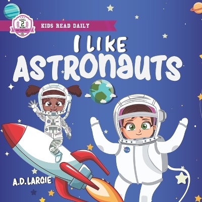 I Like Astronauts: Astronaut book for girls: Kids space book level 2