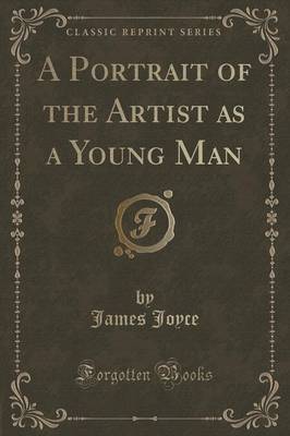 A Portrait of the Artist as a Young Man (Classic Reprint)