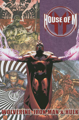House Of M: Wolverine, Iron Man & Hulk