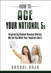 How to Ace Your National 5s: Inspired by Student Success Stories. We Tell You What Your Teachers Don't