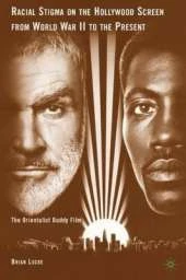 Racial Stigma on the Hollywood Screen from World War II to the Present: The Orientalist Buddy Film
