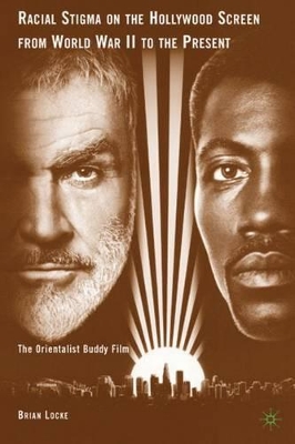 Racial Stigma on the Hollywood Screen from World War II to the Present: The Orientalist Buddy Film