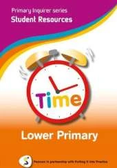 Primary Inquirer series: Time Lower Primary Student CD: Pearson in partnership with Putting it into Practice