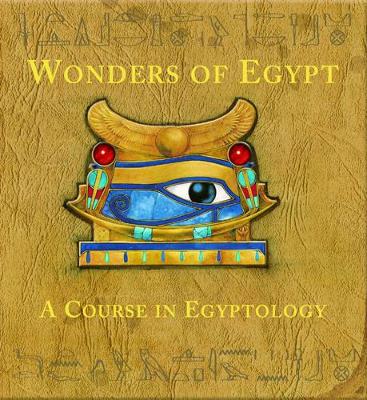 Wonders of Egypt: A Course in Egyptology