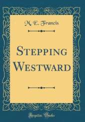 Stepping Westward (Classic Reprint)